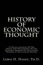 History Of Economic Thought: A Critical Account Of The Origin And Development Of The Economic Theories Of The Leading Thinkers In The Leading Natio