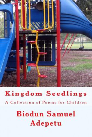 Kingdom Seedlings: A Collection of Poems for Children