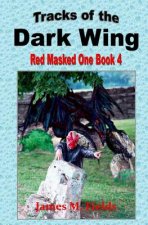 Tracks of the Dark Wing: Red Masked One Book 4