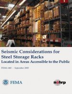Seismic Considerations for Steel Storage Racks Located in Areas Accessible to the Public (FEMA 460 / September 2005)