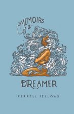 Memoirs of a Dreamer: A Story of Passion, Purpose and the Pursuit of a Dream