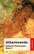 Atharwaweda: Indische Philosophie Band 4