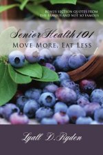 Senior Health 101: Best book on Senior Health written by a octogenarian