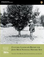 Cultural Landscape Report for John Muir National Historic Site: Volume 1: Site History, Existing Conditions, and Analysis