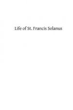 Life of St. Francis Solanus: Apostle of Peru