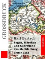 Sagen, Märchen und Gebräuche aus Mecklenburg (Großdruck): Erster Band