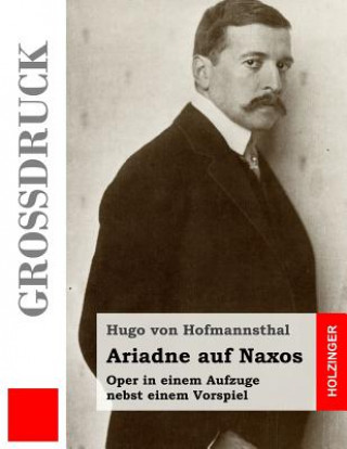 Ariadne auf Naxos (Großdruck): Oper in einem Aufzuge nebst einem Vorspiel