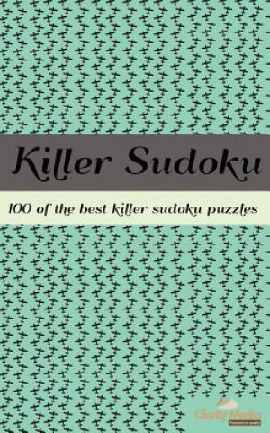 The Book of Killer Sudoku: 100 Killer Sudoku Puzzles