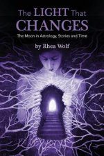 The Light That Changes: The Moon in Astrology, Stories and Time
