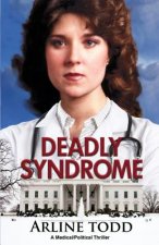 Deadly Syndrome: A Medical/Political Thriller