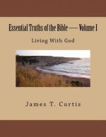Essential Truths of the Bible: Living With God