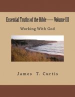 Essential Truths of the Bible: Working With God
