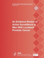 An Evidence Review of Active Surveillance in Men With Localized Prostate Cancer: Evidence Report/Technology Assessment Number 204
