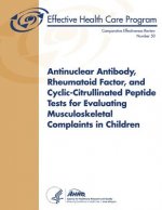 Antinuclear Antibody, Rheumatoid Factor, and Cyclic-Citrullinated Peptide Tests for Evaluating Musculoskeletal Complaints in Children: Comparative Eff