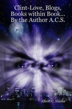 Clint-Love, Blogs, Books within Book... By the Author A.C.S.: The Uncatchable Rapist (Click Turnputer) Volume 1-4