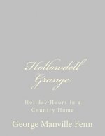 Hollowdell Grange: Holiday Hours in a Country Home