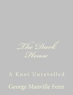 The Dark House: A Knot Unravelled