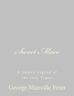Sweet Mace: A Sussex Legend of the Iron Times