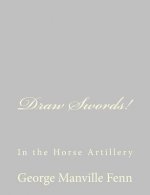 Draw Swords!: In the Horse Artillery