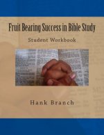 Fruit Bearing Success in Bible Study: Student Workbook