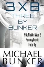 Three By Bunker: Three Short Works of Fiction