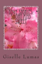 Love Stories: Short and Sweet (some with a little tart)