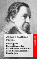 Beitrag zur Berichtigung der Urtheile des Publicums über die französische Revolution