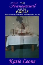 The Transsexual and the Cross: Disproving the myth that transsexuality is a sin