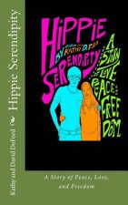 Hippie Serendipity: A Story of Peace, Love, and Freedom