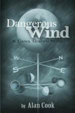 Dangerous Wind: a Carol Golden Novel