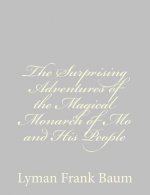 The Surprising Adventures of the Magical Monarch of Mo and His People