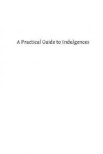 A Practical Guide to Indulgences