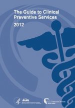 The Guide to Clinical Preventive Services 2012: Recommendations of the U.S. Preventive Services Task Force