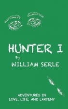 Hunter I: Adventures in Love, Life and Larceny