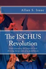 The ISCHUS Revolution: Understanding the Impetus and Driving Force behind a Revolution