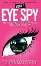 Eye Spy: Book One Of The Liza Radley House Wife Detective Chronicles