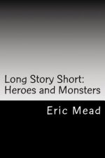 Long Story Short: Heroes and Monsters