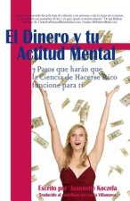 El Dinero y Tu Actitud Mental: 7 Pasos que har_n que la Ciencia de Hacerse Rico funcione para ti