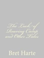 The Luck of Roaring Camp and Other Tales