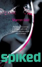 Spiked: The Story of a Woman Drugged with Ghb and How She Was Turned Into a Criminal