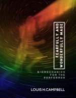 Fearfully and Wonderfully Made: Biomechanics for the Performer