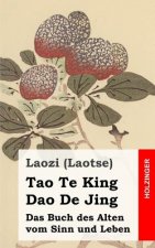 Tao Te King / Dao De Jing: Das Buch des Alten vom Sinn und Leben