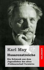 Husarenstreiche: Ein Schwank aus dem Jugendleben des alten Feldmarschall Vorwärts