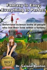 Fantasy_is_Easy-Everything_Is_Perfect: Behavioral Science Looks At People Who Live Their Lives within a fantasy