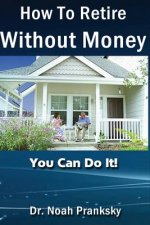 How_To_Retire_Without_Money: You Van Do It!