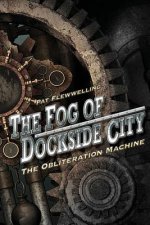 The Fog of Dockside City: The Obliteration Machine