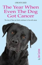 Living With Cancer - The Year When Even The Dog Got Cancer