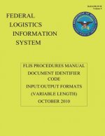 Federal Logistics Information System - FLIS Procedures Manual Document Identifier Code Input/Output Formats October 2010: FLIS Procedures Manual Docum