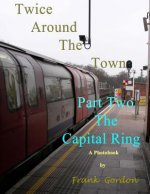 Twice Around the Town - Part Two: The Capital Ring