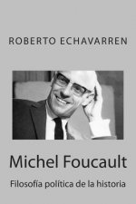 Michel Foucault: Filosofía política de la historia: Ensayo acerca de los cursos en el Coll?ge de France